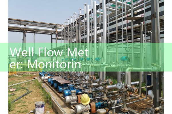 Well Flow Meter: Monitoring Deep Well Submersible Pump Output